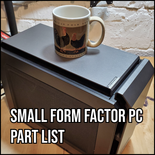 Small Form Factor PC Part List – YeesterPaste